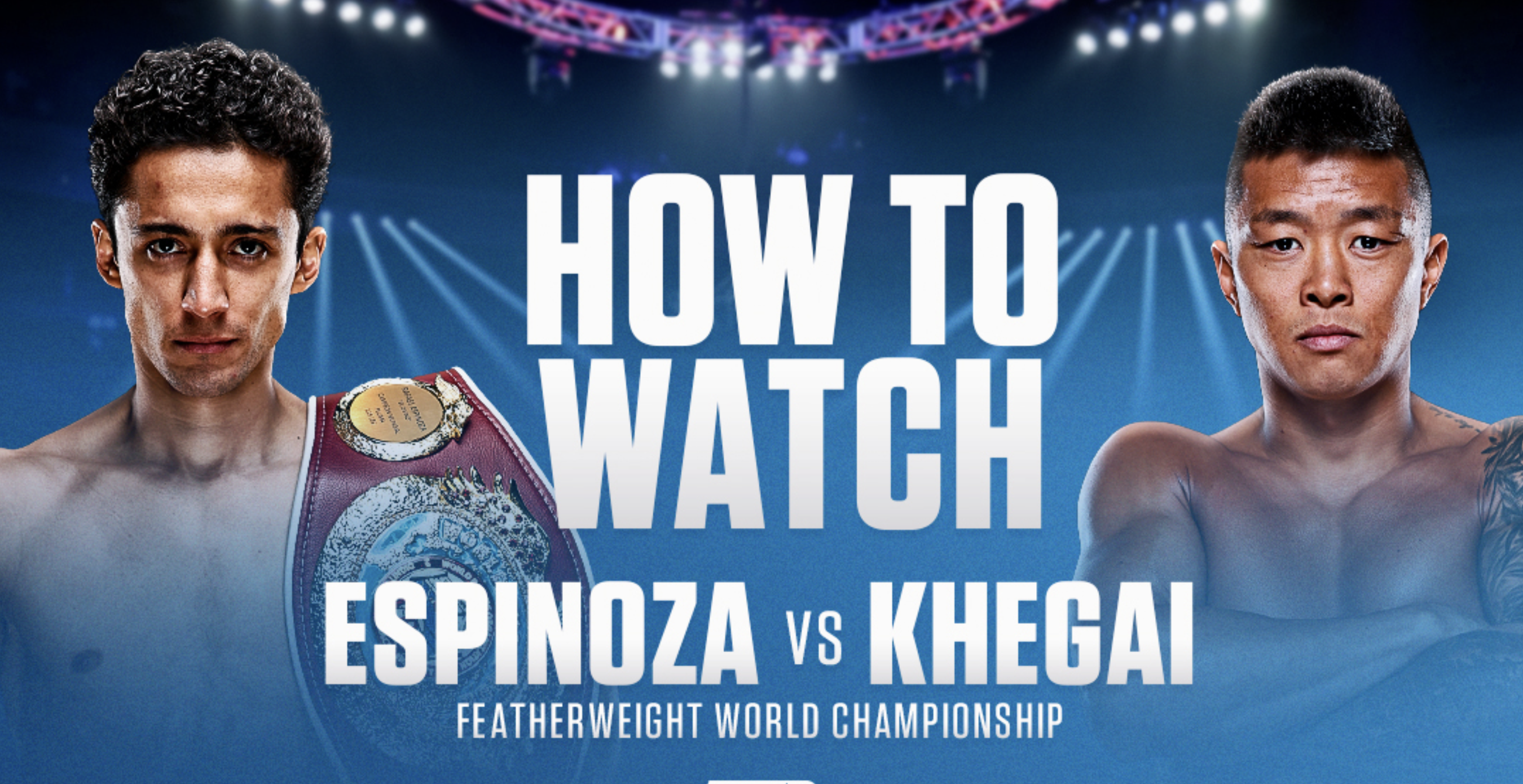 Espinoza – Khegai: How to Watch the Fight Espinoza – Khegai: How to Watch the Fight